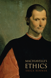 Erica Benner, Machiavelli's Ethics (Princeton University Press)